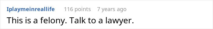 Screenshot of an online comment stating this is a felony and advising to talk to a lawyer.