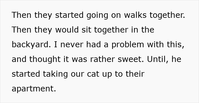 Person’s cat disappearing for days as neighbor secretly adopts and cares for the cat in their apartment.