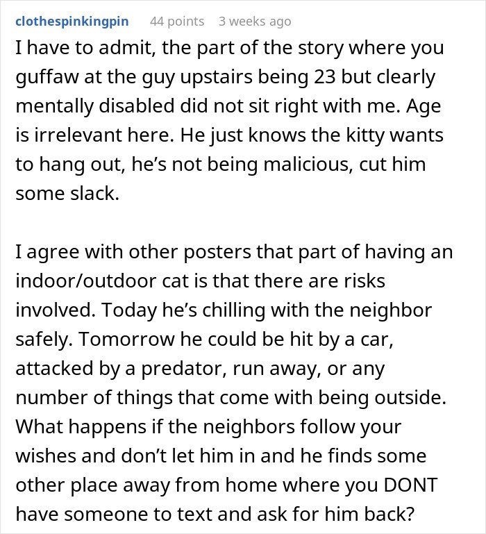 Person’s cat disappearing for days, reveals neighbor secretly adopting and spending time with the cat safely outdoors.