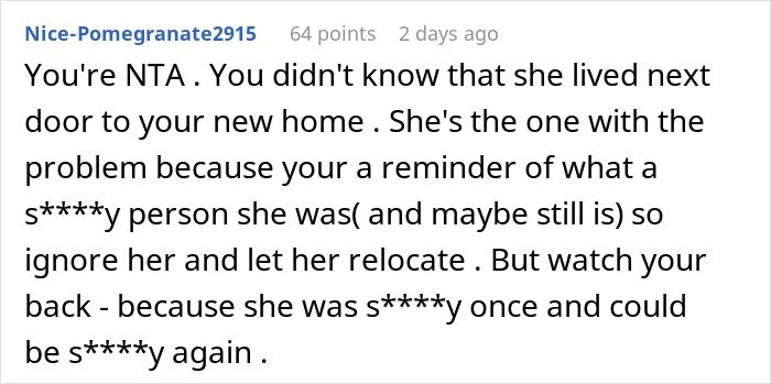 Comment about man accidentally moving next door to former friend, who demands he leave and loses it.