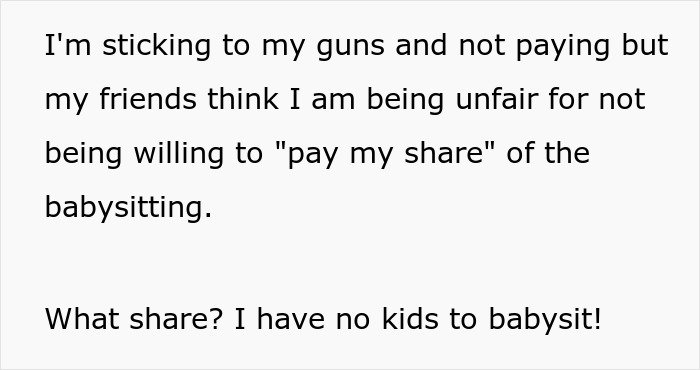 Text with a woman refusing to pay for friends&rsquo; babysitter as she has no kids, leading to conflict with friends.