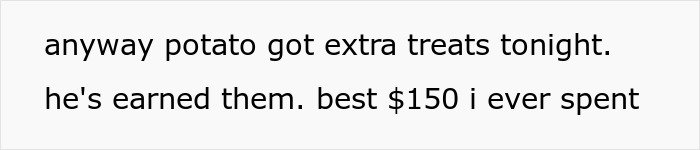 Text snippet showing a casual comment about a potato getting extra treats and being worth a $150 expense.