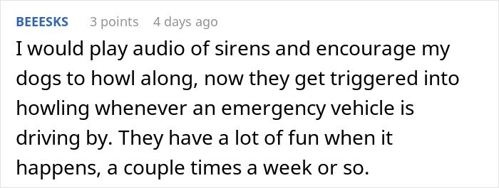 Comment about playing siren sounds to train dogs to howl along, describing their fun reactions and triggered howling.