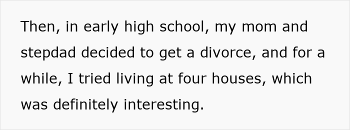 Text excerpt describing a woman explaining her experience living in multiple homes after her mom and stepdad divorced.