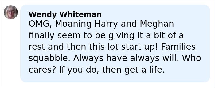 Comment from Wendy Whiteman criticizing family squabbles, mentioning Harry, Meghan, and urging people to get a life.