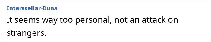 Comment by Interstellar-Duna expressing that the situation feels very personal, not an attack on strangers.