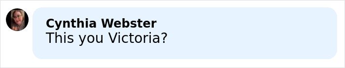 Comment from Cynthia Webster asking "This you Victoria?" on a light blue social media message bubble.