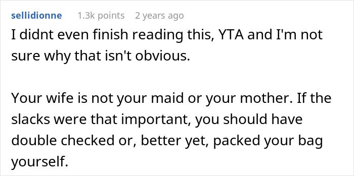 Commenter arguing man is wrong to blame wife for having no slacks for his business trip, advises packing own bag.