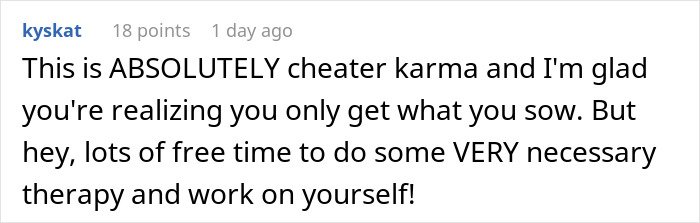 Comment about cheater karma, realizing consequences, and using free time for therapy and self-improvement.