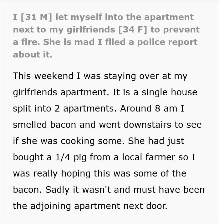 Man heroic actions to prevent fire at girlfriend’s apartment, leading to police report and unexpected relationship issues.