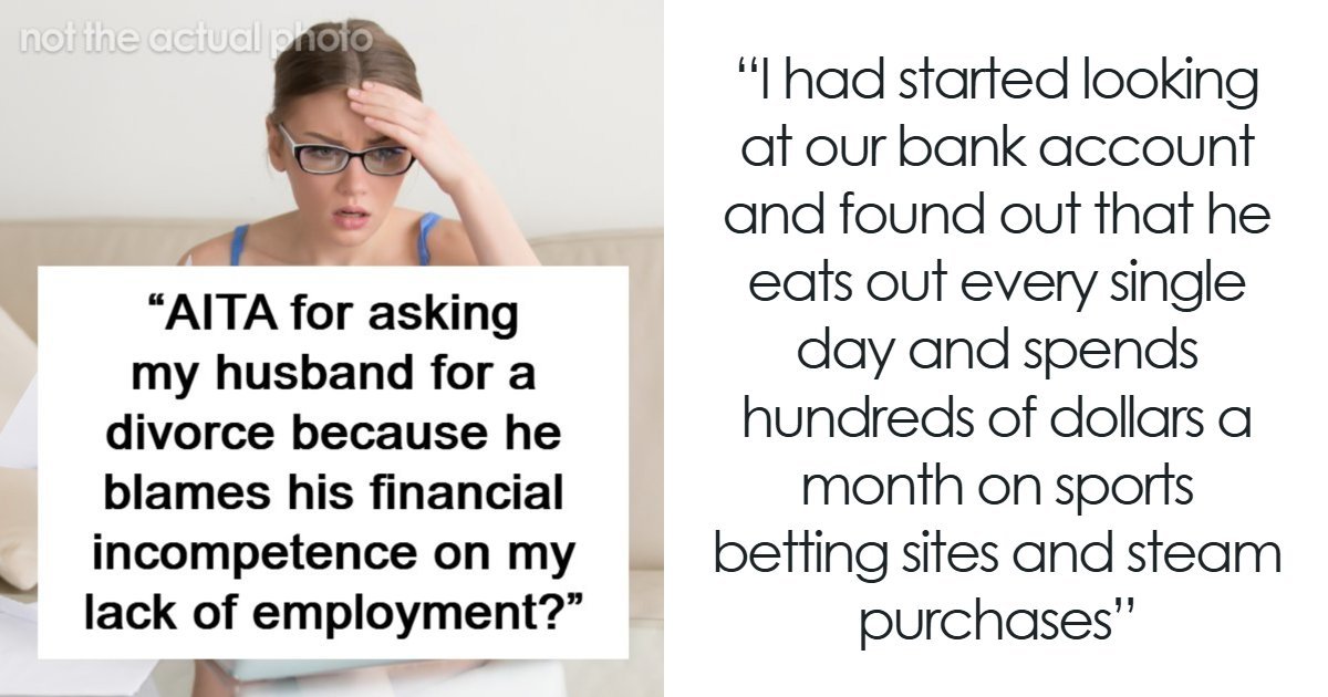 Husband Blames SAHM Wife For Financial Problems, Tells Her To Get A Job, She Gets Divorced Instead