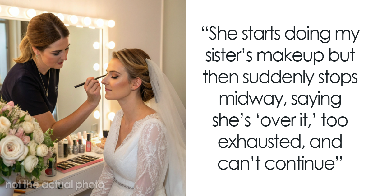 MUA Leaves Bride Makeup-Less Saying She’s Sick, Bride’s Sister Finds Out The Real Reason
