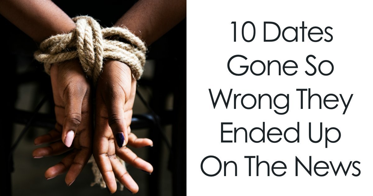 10 Dates Gone So Wrong They Ended Up On The News
