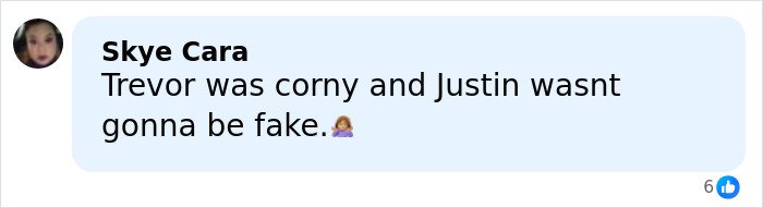 Comment by Skye Cara stating Trevor was corny and Justin wasn’t going to be fake in a social media post.