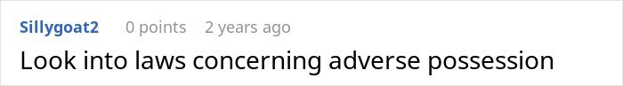 Online comment advising to check laws on adverse possession related to neighbors and property disputes.