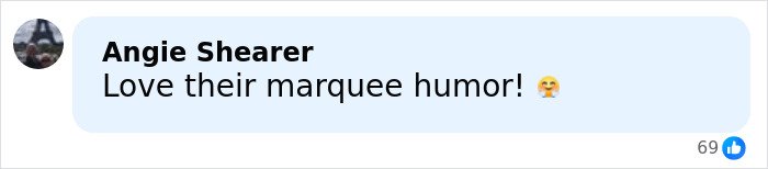 Comment by Angie Shearer praising theater's marquee humor in response to a brutal joke and Amazon pulling Melania documentary.