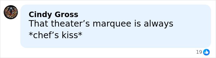 Comment praising the theater’s marquee as perfect, using the phrase chef’s kiss in a social media post.