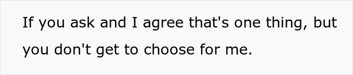 Text image showing a quote about choosing for someone, relating to woman volunteering boyfriend for free labor and refusal conflict.