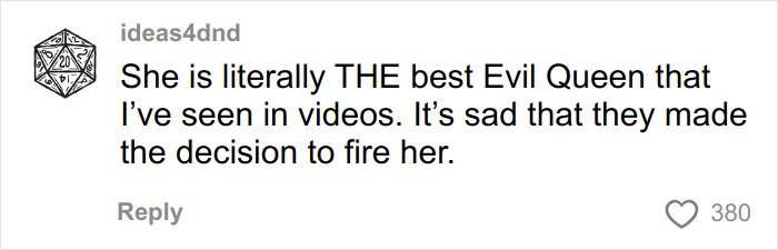Comment praising the ex-Disneyland Evil Queen for her performance and expressing sadness about her controversial firing.