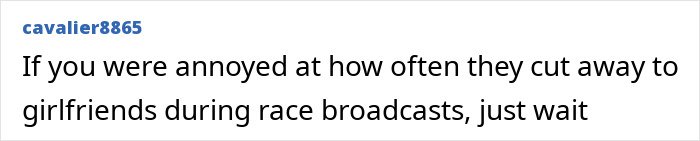 Comment from user cavalier8865 discussing the frequent cutaways to girlfriends during race broadcasts and expressing annoyance.