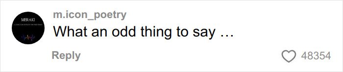 Comment on social media post reading what an odd thing to say with 48354 likes shown below the text.