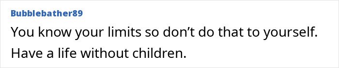 Comment expressing awareness of personal limits, reconsidering motherhood after cousin’s autistic kids experience.
