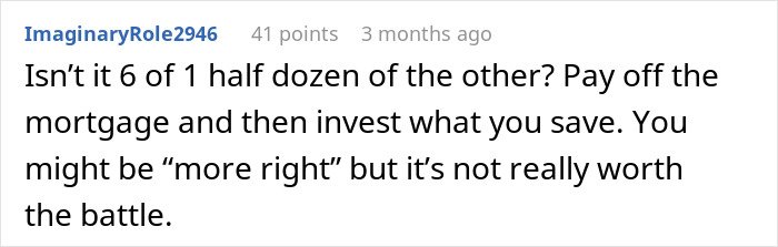 Comment about paying off mortgage and investing savings, discussing perspective on financial decisions and their worth.