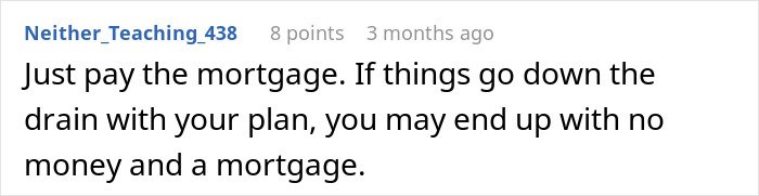 Comment discussing financial advice about paying the mortgage to avoid losing money and property in a difficult plan.