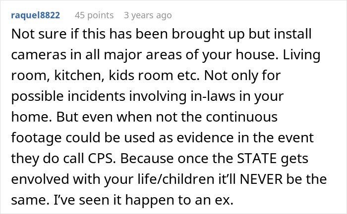 Comment suggesting installing cameras in the home to gather evidence if in-laws threaten CPS after declaring the home unacceptable.