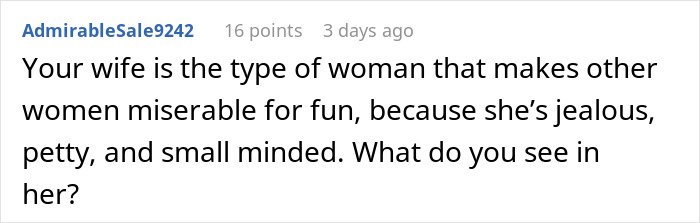 Comment about a wife causing misery to other women, highlighting jealousy and small-mindedness issues.