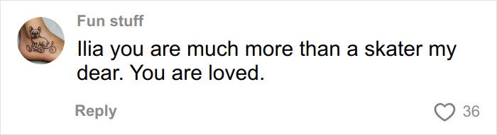 Comment expressing support for Olympic star Ilia Malinin amid concern after troubling posts spotted in his profile.