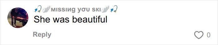 Comment saying She was beautiful with a small circular profile picture beside the text on a social media platform.