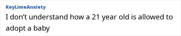 Comment on social media questioning how a 21-year-old is allowed to adopt a baby amid Millie Bobby Brown baby daughter controversy.