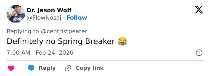 Tweet from Dr. Jason Wolf replying to @centristpeater saying definitely no spring breaker with a laughing emoji.