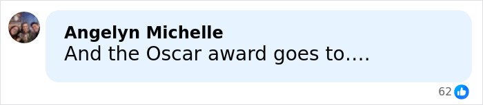 Comment by Angelyn Michelle saying And the Oscar award goes to with 62 likes on a social media post.