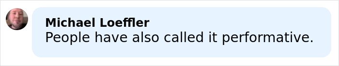 Comment by Michael Loeffler saying people have also called it performative, in a light blue chat bubble.