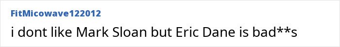 Comment expressing dislike for Mark Sloan and criticism of Eric Dane related to scandalous lifestyle and downward spiral.