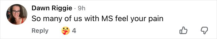 Comment from Dawn Riggie expressing empathy for those with MS, relating to ignored signs of MS pain and symptoms.