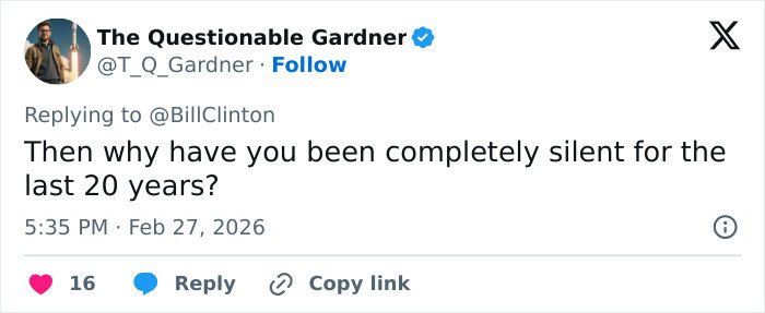 Tweet from The Questionable Gardner replying to Bill Clinton, questioning his silence over Epstein ties for 20 years.