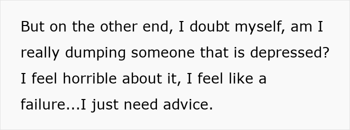 Text asking for advice about doubting oneself when dumping someone who is depressed, feeling like a failure.