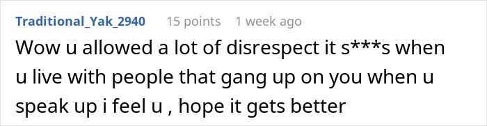 Comment expressing frustration about disrespect and feeling unsupported when living with roommates who gang up.