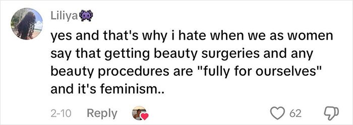 Comment from woman explaining why beauty standards don't work and how beauty procedures are linked to feminism and women's pressures.