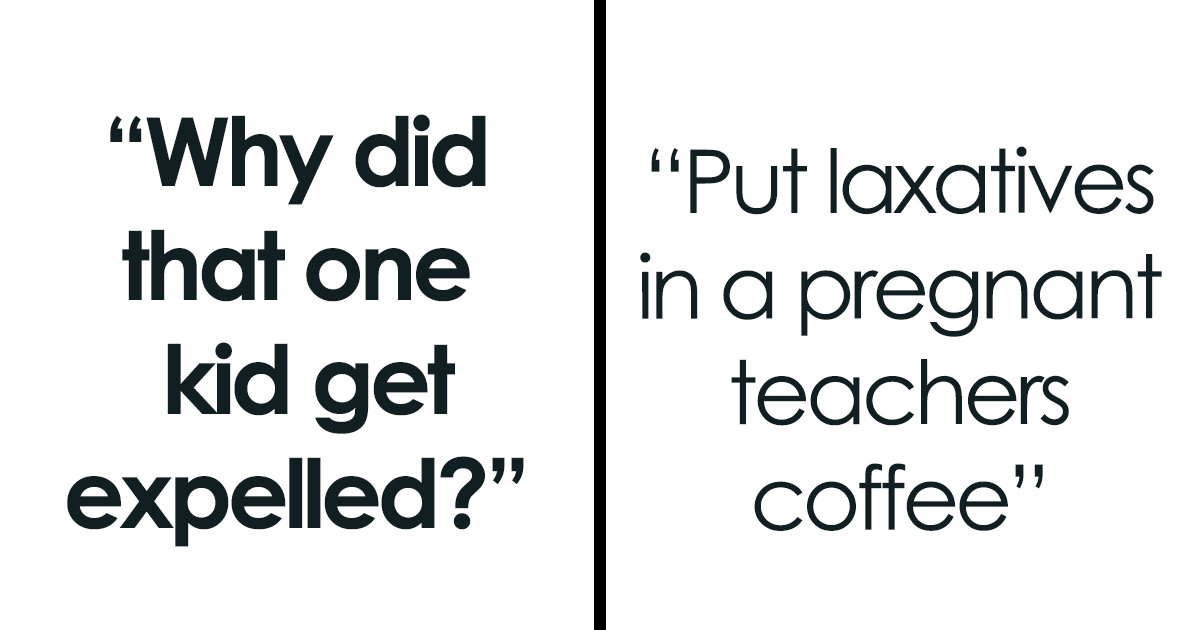 23 People Answer “Why Did That One Kid Get Expelled?”