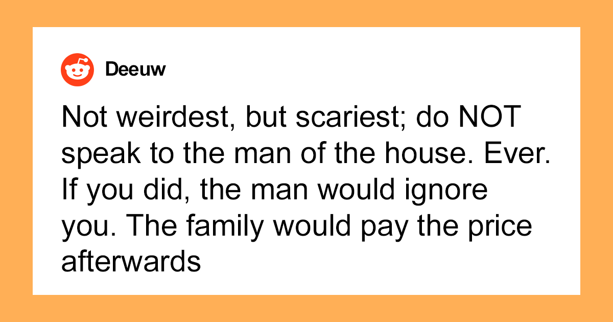 “What Is The Weirdest Rule You Had To Follow While A Guest At Someone’s House?” (39 Answers)