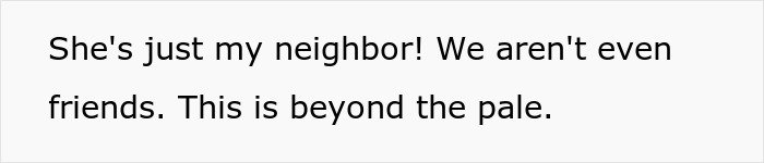 Man stressed and paranoid outside home, worried about unhinged neighbor who won&rsquo;t leave him alone.
