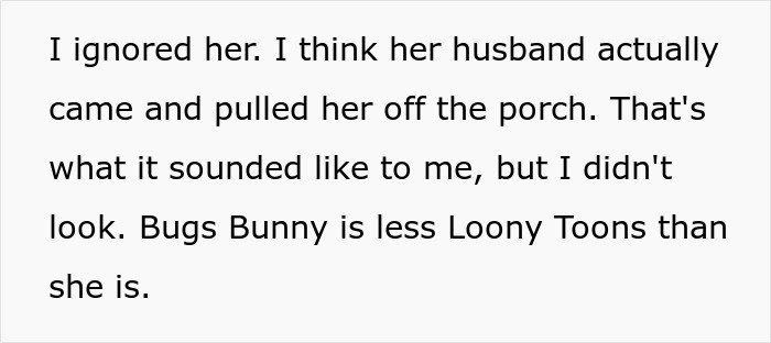 Man stressed and paranoid trying to go back home while unhinged neighbor won&rsquo;t leave him alone outside his house.