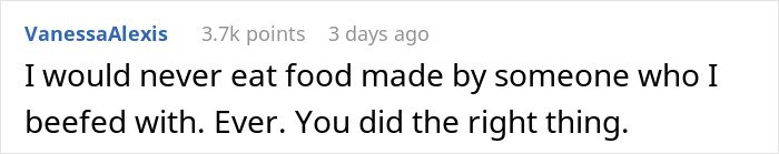 Comment on Reddit expressing refusal to eat food made by someone involved in a conflict, supporting the right action taken.